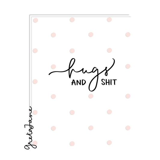 This card is like your favorite bra, it's both versatile and supportive. It works for any and all occasions. STD cleared up? Hugs & Shit. Something bad happen? Hugs & Shit. Graduated? Hugs & Shit. Covid got you down? Hugs & Shit. LITERALLY NOTHING OF HISTORICAL SIGNIFICANCE UNFOLDS? Hugs & Shit.