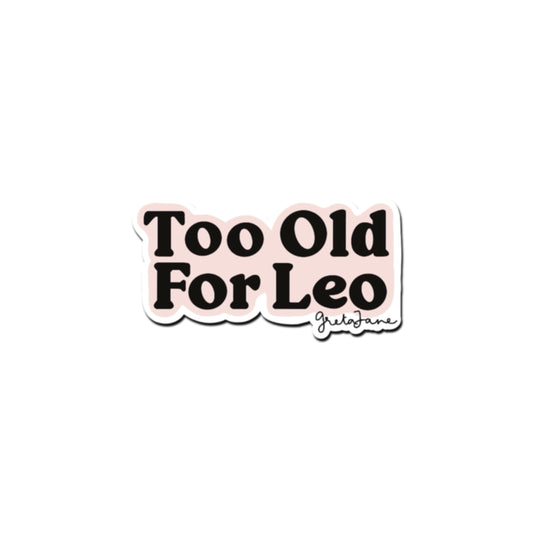 Too old for Leo