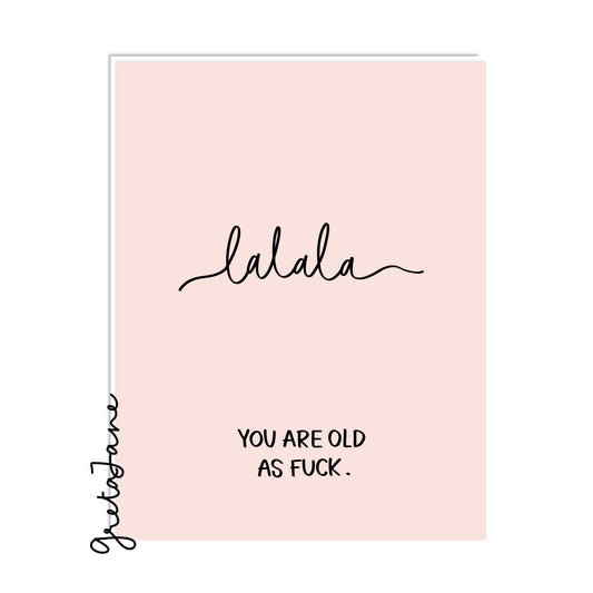 You are old as fuck