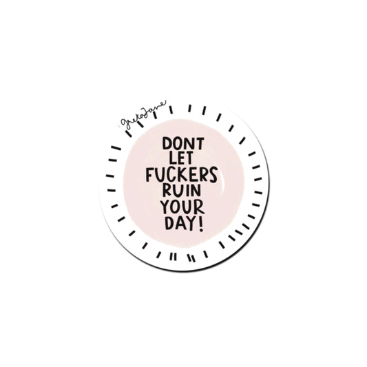 Don’t let fuckers ruin your day